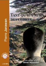 Tant qu'il y aura des cèdres - Pierre Jarawan