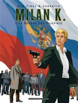Milan K.. Vol. 3. La guerre des Silovikis - Sam Timel