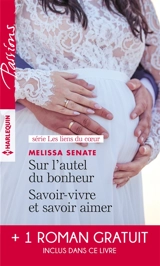 Sur l'autel du bonheur. Savoir-vivre et savoir aimer : les liens du coeur - Melissa Senate