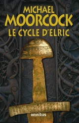 Le cycle d'Elric - Michael Moorcock