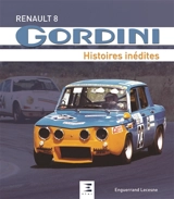 Renault 8 Gordini : histoires inédites - Enguerrand Lecesne