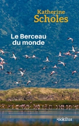 Le berceau du monde - Katherine Scholes