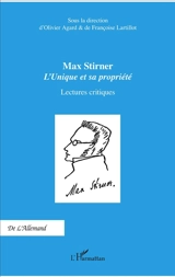 Max Stirner : L'unique et sa propriété : lectures critiques