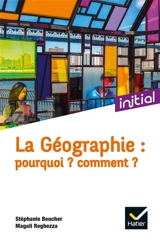 La géographie : pourquoi ? Comment ? - Stéphanie Beucher