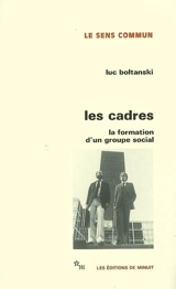 Les cadres : la formation d'un groupe social - Luc Boltanski