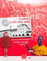 Le clapier à La Côte-Saint-André : un lieu au destin singulier : de 1899 à nos jours - Roger Poletto