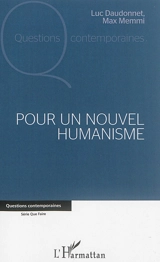 Pour un nouvel humanisme : cette France dont nous rêvons - Luc Daudonnet