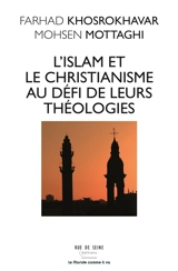 L'islam et le christianisme au défi de leurs théologies - Farhad Khosrokhavar