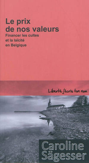 Le prix de nos valeurs : financer les cultes et la laïcité en Belgique - Caroline Sägesser