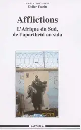 Afflictions : l'Afrique du Sud, de l'apartheid au sida