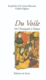 Du voile : de l'Antiquité à l'Islam - Jacqueline-Lise Genot-Bismuth
