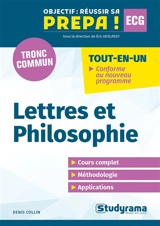Lettres et philosophie première année, tronc commun, ECG : tout-en-un, conforme au nouveau programme : cours complet, méthodologie, application - Denis Collin