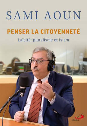Penser la citoyenneté : Laïcité, pluralisme et islam - Sami Aoun