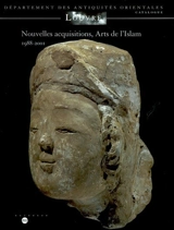 Nouvelles acquisitions, arts de l'Islam 1988-2001 : catalogue - Musée du Louvre (Paris). Département des antiquités orientales
