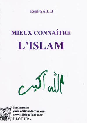 Mieux connaître l'islam - René Gailli