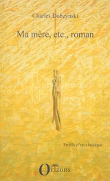 Ma mère, etc., roman - Charles Dobzynski