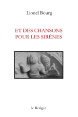 Et des chansons pour les sirènes - Lionel Bourg