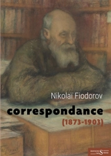 Correspondance : 1873-1903 - Nikolai Fiodorov