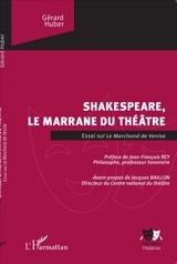 Shakespeare, le marrane du théâtre : essai sur Le marchand de Venise - Gérard Huber