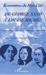 De George Sand à Louise Michel : combats politiques, littéraires et féministes, 1815-1870 - Rencontres de Mix-cité (6 ; 2016 ; Orléans)