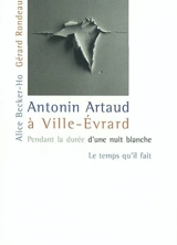 Antonin Artaud à Ville-Evrard : pendant la durée d'une nuit blanche - Alice Becker-Ho