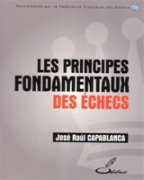 Les principes fondamentaux des échecs - J.R. Capablanca