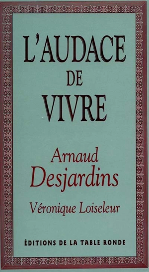 L'audace de vivre - Arnaud Desjardins