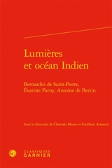 Lumières et océan Indien : Bernardin de Saint-Pierre, Evariste Parny, Antoine de Bertin