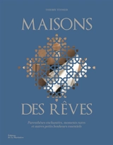 Maisons des rêves : parenthèses enchantées, moments rares et autres petits bonheurs essentiels - Thierry Teyssier
