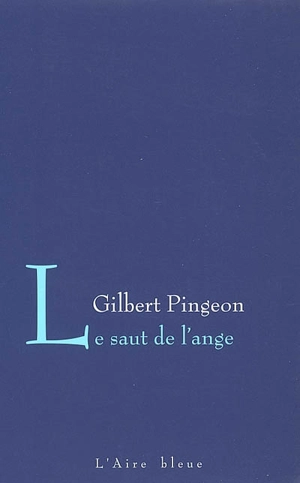 Le saut de l'ange - Gilbert Pingeon