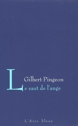 Le saut de l'ange - Gilbert Pingeon