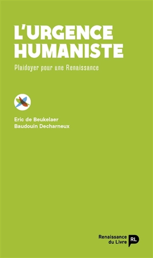 L'urgence humaniste : plaidoyer pour une renaissance - Eric De Beukelaer