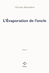 L'évaporation de l'oncle - Christine Montalbetti