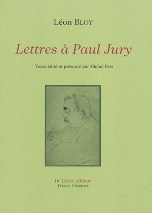 Lettres à Paul Jury - Léon Bloy
