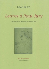 Lettres à Paul Jury - Léon Bloy