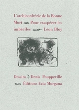 L'archiconfrérie de la bonne mort : pour exaspérer les imbéciles - Léon Bloy