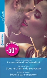 La revanche d'un Venadicci. Sous le charme du souverain. Séduite par son patron - Melanie Milburne