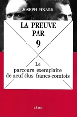 La preuve par neuf : le parcours exemplaire de neuf élus francs-comtois - Joseph Pinard