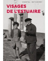 Visages de l'estuaire : dans l'objectif de Jean Bernaleau - Chantal Detcherry