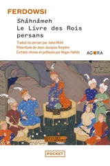 Shâhnâmeh : le livre des rois persans - Abu al-Qasem Firdousî