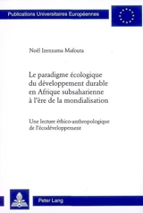Le paradigme écologique du développement durable en Afrique subsaharienne à l'ère de la mondialisation : une lecture éthico-anthropologique de l'écodéveloppement - Noël Izenzama Mafouta