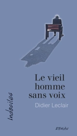 Le vieil homme sans voix - Leclair, Didier