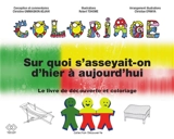 Sur quoi s'asseyait-on d'hier à aujourd'hui ? : le livre de découverte et coloriage - Christine Gnimagnon Adjahi