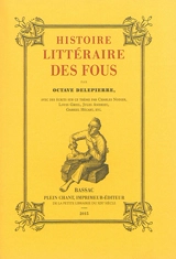 Histoire littéraire des fous : avec des écrits sur ce thème par Charles Nodier, Louis Greil, Jules Andrieu, Philomneste junior, Aug.-Iv. Tcherpaloff, Philomneste minimus, Georges Vapereau - Octave Delepierre