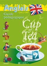 Cup of tea, anglais cycle 3 CM2 : guide pédagogique - Gisèle Mayet-Albagnac