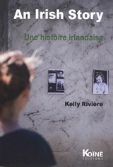 An Irish story. Une histoire irlandaise : pièce bilingue français-anglais pour une comédienne et vingt-cinq personnages - Kelly Rivière