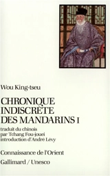 Chronique indiscrète des mandarins. Vol. 1 - Jingzi Wu