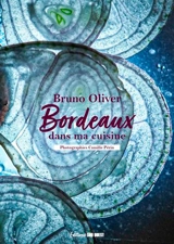 Bordeaux dans ma cuisine - Bruno Oliver