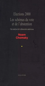 Elections 2000. Les schémas du vote et de l'abstention : une analyse de la démocratie américaine - Noam Chomsky