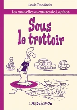 Les nouvelles aventures de Lapinot. Sous le trottoir - Lewis Trondheim